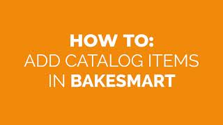 How to Add Catalog Items in BakeSmart [upl. by Tekcirk]