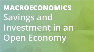 Savings and Investment in an Open Economy  Macroeconomics [upl. by Kassia]