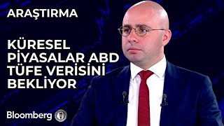 Küresel Piyasalar ABD TÜFE Verisini Bekliyor [upl. by Ingaborg441]