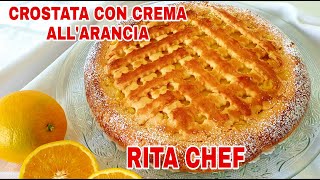 CROSTATA CON CREMA ALL ARANCIA🍊RITA CHEF  Senza lattosio e senza stampo [upl. by Aissila94]