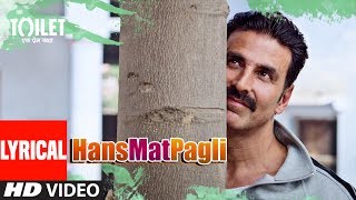 Hans Mat Pagli Video Song With Lyrics  Toilet Ek Prem Katha  Akshay Kumar Bhumi  Sonu  Shreya [upl. by Starlin]