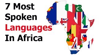 7 Most Spoken Languages in Africa [upl. by Hardden]