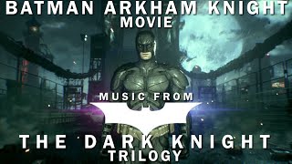 Batman Arkham Knight Movie  Music from The Dark Knight Trilogy  Hans Zimmer amp James Newton Howard [upl. by Anad]