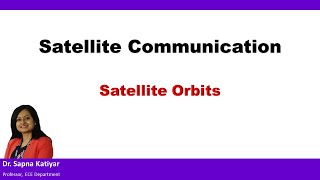 Satellite Communication  Satellite Orbits [upl. by Adriane]