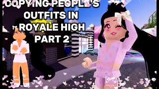 COPYING PEOPLES OUTFITS IN ROYALE HIGH Part 2 [upl. by Livvie]