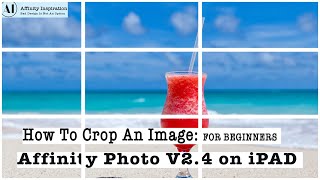 How To Crop An Image In Affinity Photo V24 on iPad  Beginner Tutorial [upl. by Jemie]