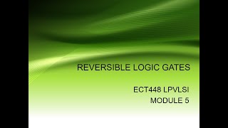 REVERSIBLE LOGIC GATES  ECT448 LOW POWER VLSI  S8 ECE KTU [upl. by Anwahsiek]