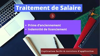 Traitement De Salaire Partie 3  Prime dancienneté Indemnité de licenciement [upl. by Lord663]