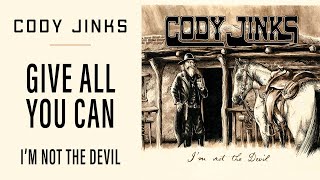 Cody Jinks  quotGive All You Canquot  Im Not The Devil [upl. by Arik]