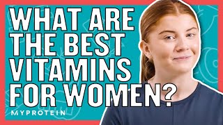 Which Vitamins Should Women Take BEGINNERS GUIDE  Nutritionist Explains  Myprotein [upl. by Elak694]