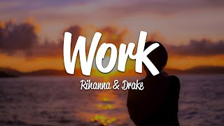 Rihanna  Work Lyrics ft Drake [upl. by Germin]