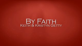 By Faith  Keith and Kristyn Getty [upl. by Assirem934]