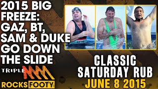 Classic Saturday Rub  2015 Big Freeze BT Sam Newman Mick Molloy Down The Slide  Triple M Footy [upl. by Nobell]