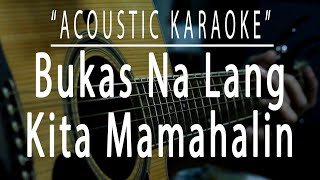 Bukas na lang kita mamahalin  Acoustic karaoke Lani Misalucha [upl. by Judenberg965]