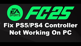 Fix PS5PS4 Controller Not Working In EA SPORTS FC 25 On PC [upl. by Brantley333]