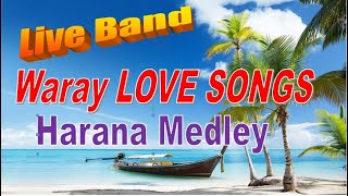 LIVE BAND WARAY WARAY LOVE SONGS MEDLEY  WARAYNON HARANA 2021  WARAY MUSIC [upl. by Inesita]