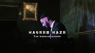 Haseeb Haze  The Wedding Mashup OFFICIAL VIDEO [upl. by Anelah966]