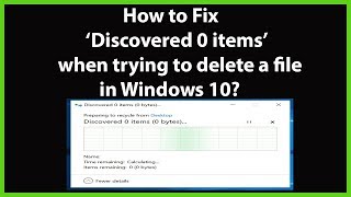 How to Fix Discovered 0 items when trying to delete a file in Windows 10 [upl. by Eiggam]