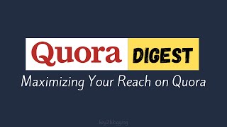 Maximizing Your Reach on Quora Tips for Using the Quora Digest Feature [upl. by Foss]