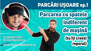 PARCĂRI UȘOARE Ep1  Parcarea cu spatele indiferent de mașină tu îți creezi reperul [upl. by Aitas]