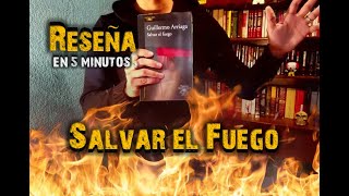 «Salvar el fuego» de Guillermo Arriaga  RESEÑA EN 5 MINUTOS [upl. by Michon]