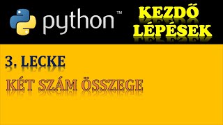 PYTHON PROGRAMOZÁS ALAPOK – 3 LECKE KÉT VAGY TÖBB SZÁM ÖSSZEGE [upl. by Anhoj798]