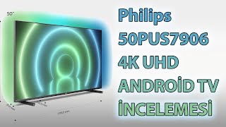 Philips 50PUS7906 50quot 4K Ultra HD Android LED TV İNCELEMESİ [upl. by Allcot]