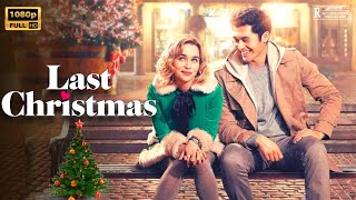 Last Christmas Movie  Romance amp Comedy  Emilia Clarke  Last Christmas Full Movie Review amp Fact [upl. by Eintruok]