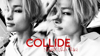 COLLIDE  NISHIMURA RIKI FMV [upl. by Skardol627]