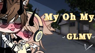 My Oh My GLMV •Gacha life• [upl. by Keligot]