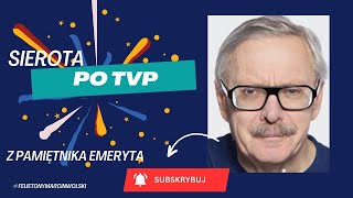 Sierota po TVP z pamiętnika emerytaFelietonymarcinwolski [upl. by Ruff]