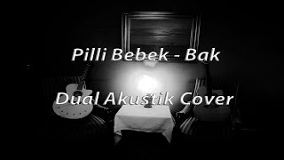 PİLLİ BEBEK  BAK DualAkustik Cover [upl. by Meekahs]