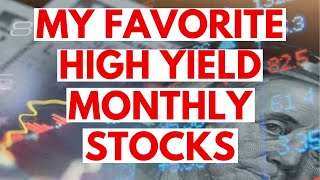 These Are My Favorite High Yield Monthly Dividend Stocks [upl. by Noirod]