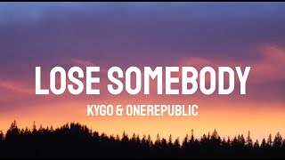 Kygo amp OneRepublic  Lose Somebody Lyrics [upl. by Ydnolem]