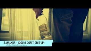 TWalker  IDGU I Dont Give Up Official Music Video [upl. by Nynnahs]