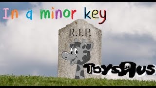 Toys R Us Funeral Song 1948  2018 [upl. by Shu478]