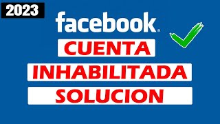 Mi cuenta de FACEBOOK esta INHABILITADA SOLUCIÓN 2023 [upl. by Cathey]