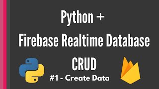 Python Firebase Realtime Database CRUD tutorial 1  Create Data Pyrebase [upl. by Assillim761]