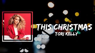 Tori Kelly  This Christmas Lyrics [upl. by Lyrahs664]