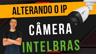 Como Alterar o IP da Câmera Intelbras [upl. by Pattani]