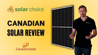 Canadian Solar Panels An InDepth Review by Solar Choice  Top Performer or Just Hype [upl. by Shiverick161]