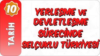 10 Sınıf Tarih  Yerleşme ve Devletleşme Sürecinde Selçuklu Türkiyesi [upl. by Aicirtan]