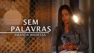 Sem Palavras  Amanda Wanessa  Voz e Piano  28 [upl. by Zacharie]