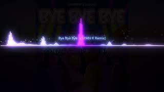 Bye Bye Bye【YAYAN R Remix】Radio Edit [upl. by Mayce]