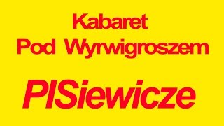 Kabaret Pod Wyrwigroszem  PISiewicze [upl. by Goodspeed]