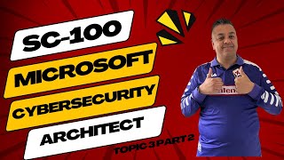 SC100 Cybersecurity Architect Exam What You Need to Know [upl. by Etnud]