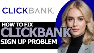 How to Fix ClickBank SignUp Problem BEST WAY [upl. by Esinrahs35]