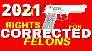 Gun Rights For Felons 2021 CORRECTED [upl. by Nussbaum]