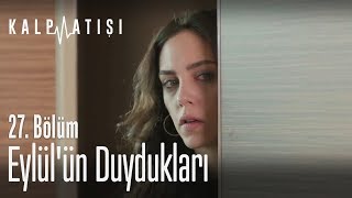 Eylülün duydukları  Kalp Atışı 27 Bölüm [upl. by Einttirb]