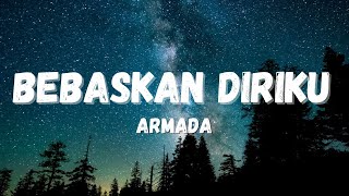 BEBASKAN DIRIKU  ARMADA LIRIK [upl. by Shaeffer597]